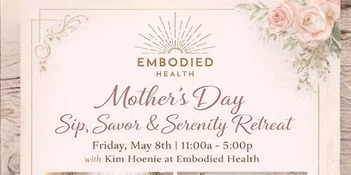 Mother's Day Sip, Savor & Serenity Retreat
