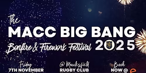 The Macclesfield BIG BANG 2025 - Bonfire & Fireworks Festival