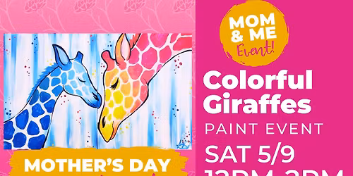~MOTHER'S DAY PAINTING EVENT~ Mommy and Me Giraffes