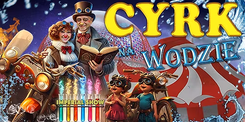 Krak\u00f3w: Cyrk na wodzie Imperial Show