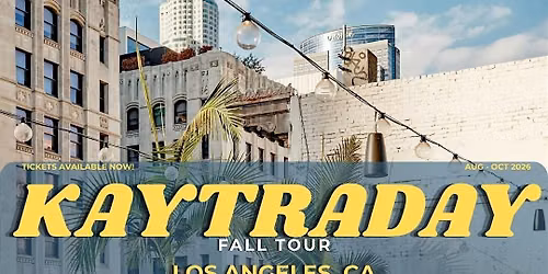 KAYTRADAY! FALL 2026 TOUR (Los Angeles, CA)