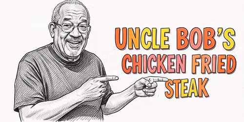 Uncle Bob\u2019s Chicken Fried Steak Challenge 