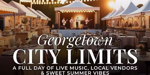 Georgetown City Limits: Live Music Festival & Vendor Fair