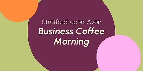 Stratford-upon-Avon Businesses Coffee Morning