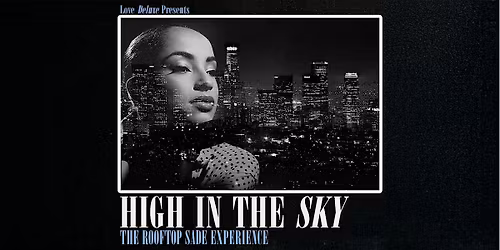 High in the Sky: The Rooftop Sade Experience