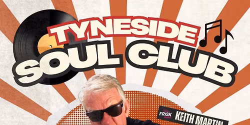 Tyneside Soul Club - - With Dj Keith Martin