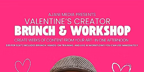 Ajani Media Presents: Creator Brunch & Workshop!