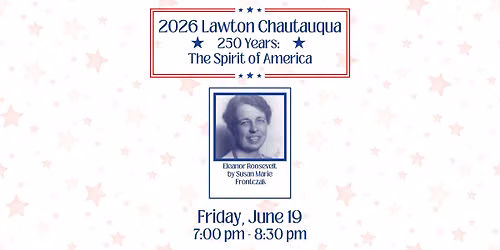 Lawton Chautauqua presents Eleanor Roosevelt: First Lady of the World