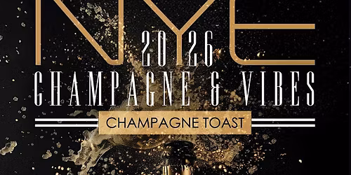 CHAMPAGNE & VIBES NEW YEARS EVE 2026