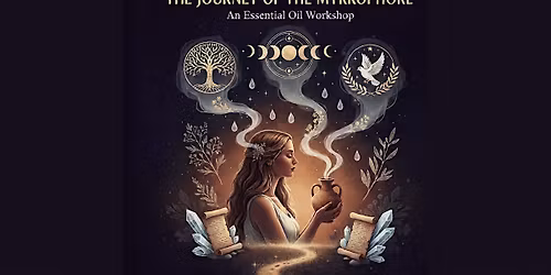 The Journey of the Myrrophore: A Sacred Workshop for Women