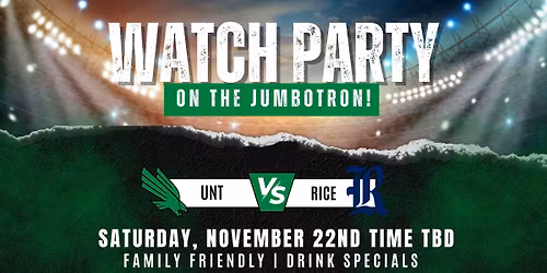 UNT VS RICE WATCH PARTY *TIME TBD*