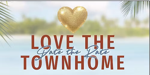 Love the Townhome Date the Rate