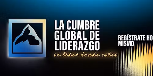 La Cumbre Global de Liderazgo Monterrey Centro