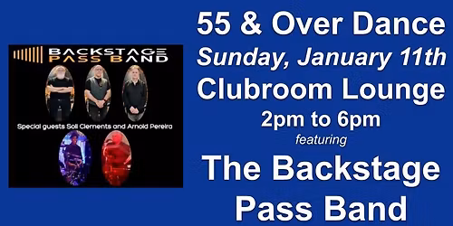 Sunday 55 and Over Dance featuring The Backstage Pass Band in the Clubroom Lounge!
