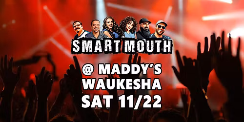 Saturday November 22 Live Music w\/Smart Mouth at Maddy's Downtown Waukesha
