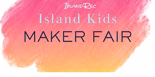 Island Kids Maker Fair