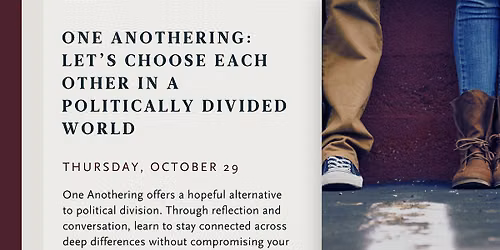 One Anothering: Let\u2019s Choose Each Other In a Politically Divided World