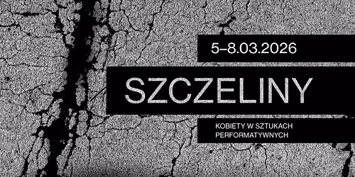 Szczeliny. Kobiety w sztukach performatywnych 2026