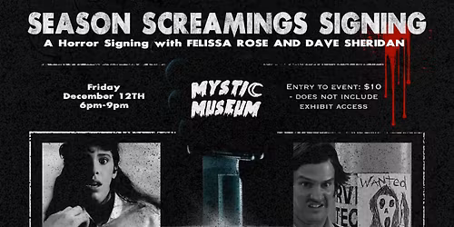 Season Screamings Signing - With FELISSA ROSE and DAVE SHERIDAN