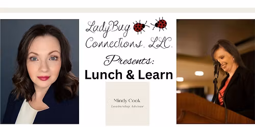 LadyBug Connections, LLC presents: Lunch & Learn Mindy Cook | Calm Leadership Advisor