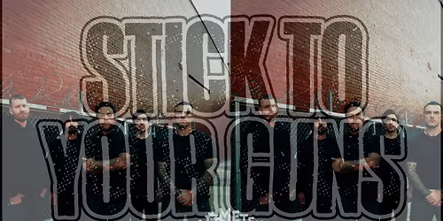 STICK TO YOUR GUNS (US) \/\/ Kometen