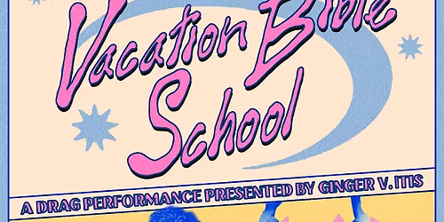 VACATION BIBLE SCHOOL: A DRAG PERFORMANCE