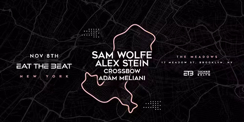 EAT THE BEAT pres:  SAM WOLFE, ALEX STEIN, CROSSBOW, ADAM MELIANI