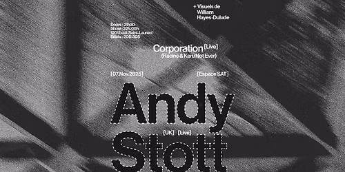 EAF x good shows x SAT \u2014 Andy Stott (UK) (live) \u2022 Corporation (live) + William Hayes-Dulude