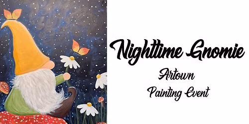 Nighttime Gnomie ~ Artown Painting Event