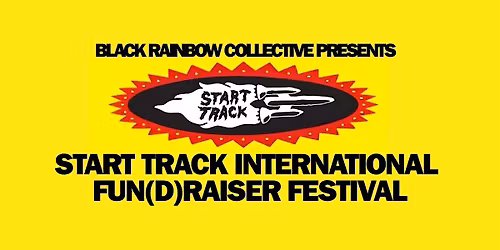 Start Track International Fun(d)raiser Festival! - LONDON EDITION