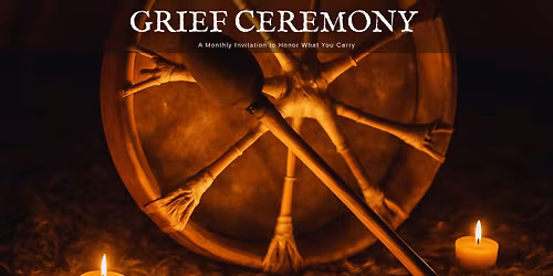 Grief Ceremony 