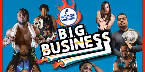 C3 Ultimate Wrestling Presents: B.I.G. Business