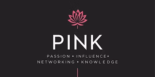 PINK - Passion, Influence, Networking and Knowledge