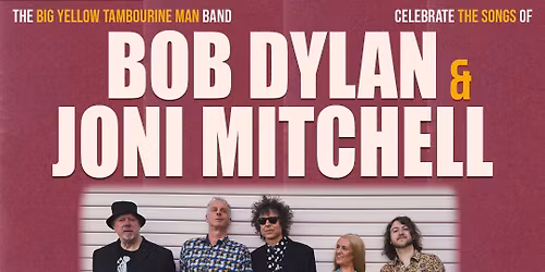 The Big Yellow Tambourine Man Band: Celebrating the songs of Bob Dylan & Joni Mitchell