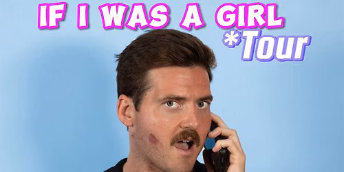Dylan Carlino: If I Was A Girl Tour