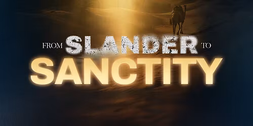 From Slander to Sanctity- Detroit, MI