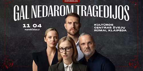  GAL NEDAROM TRAGEDIJOS (komedija) Klaip\u0117da