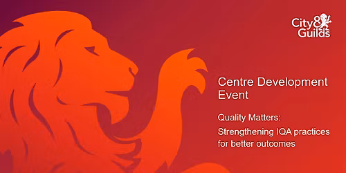 C&G CPD- Quality Matters:  Strengthening IQA practices for better outcomes