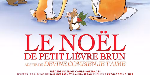 Cin\u00e9 go\u00fbter sp\u00e9cial No\u00ebl : Le No\u00ebl de petit li\u00e8vre brun