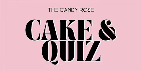 Candy Rose - Cake & Quiz