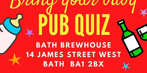 BRING YOUR BABY PUB QUIZ @ Bath Brewhouse, BATH near BRISTOL, CHELTENHAM