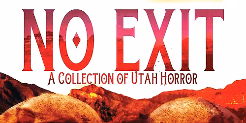 No Exit A Collection of Utah Horror Anthology Release