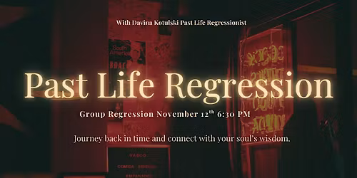 Past Life Regression Group Event November 12