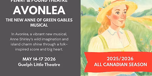 AVONLEA: THE ANNE OF GREEN GABLES MUSICAL | Penny & Pound Theatre