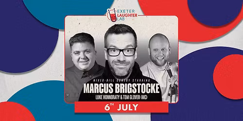 Marcus Brigstocke, Luke Honnoraty & Tom Glover | Exeter Laughter Lab