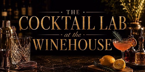 The Cocktail Lab at the WineHouse (Mixologist Class)