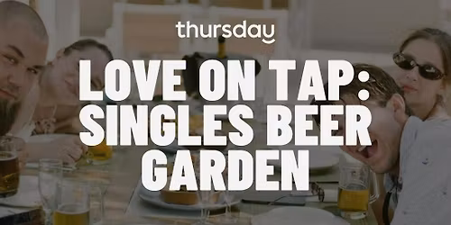 Thursday | Singles Beer Garden (23-39)  | Dacha (Navy Yard)