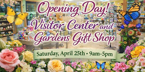 Opening Day for Visitor Center & Gardens Gift Shop!