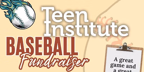 Teen Institute Baseball Fundraiser