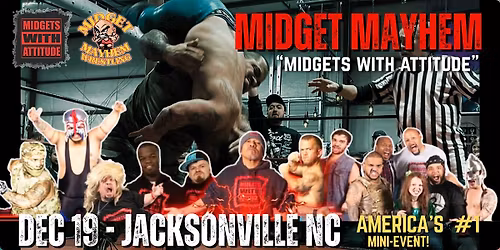 "Midgets With Attitude" @ Midget Mayhem Wrestling! Jacksonville NC All-Ages